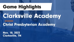Clarksville Academy vs Christ Presbyterian Academy Game Highlights - Nov. 18, 2023