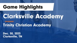 Clarksville Academy vs Trinity Christian Academy  Game Highlights - Dec. 30, 2023