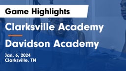 Clarksville Academy vs Davidson Academy  Game Highlights - Jan. 6, 2024