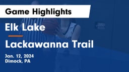 Elk Lake  vs Lackawanna Trail  Game Highlights - Jan. 12, 2024