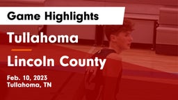 Tullahoma  vs Lincoln County  Game Highlights - Feb. 10, 2023