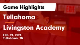 Tullahoma  vs Livingston Academy Game Highlights - Feb. 24, 2024