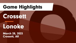 Crossett  vs Lonoke  Game Highlights - March 28, 2023