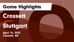 Crossett  vs Stuttgart  Game Highlights - April 16, 2024