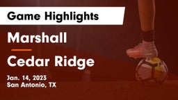 Marshall  vs Cedar Ridge  Game Highlights - Jan. 14, 2023