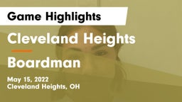 Cleveland Heights  vs Boardman  Game Highlights - May 15, 2022