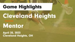 Cleveland Heights  vs Mentor  Game Highlights - April 20, 2023