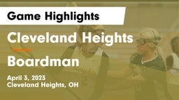 Cleveland Heights  vs Boardman  Game Highlights - April 3, 2023