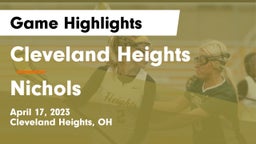 Cleveland Heights  vs Nichols  Game Highlights - April 17, 2023