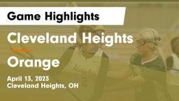 Cleveland Heights  vs Orange  Game Highlights - April 13, 2023
