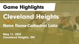 Cleveland Heights  vs Notre Dame-Cathedral Latin  Game Highlights - May 11, 2023