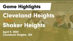 Cleveland Heights  vs Shaker Heights  Game Highlights - April 9, 2024