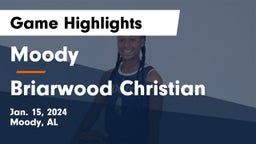 Moody  vs Briarwood Christian  Game Highlights - Jan. 15, 2024