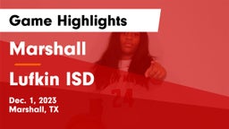 Marshall  vs Lufkin ISD Game Highlights - Dec. 1, 2023