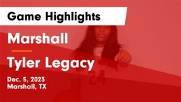 Marshall  vs Tyler Legacy  Game Highlights - Dec. 5, 2023