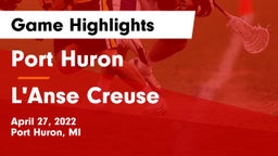 Port Huron  vs L'Anse Creuse  Game Highlights - April 27, 2022