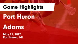 Port Huron  vs Adams  Game Highlights - May 21, 2022