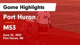 Port Huron  vs M53 Game Highlights - June 25, 2022