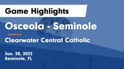 Osceola  - Seminole vs Clearwater Central Catholic  Game Highlights - Jan. 28, 2022
