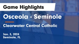 Osceola  - Seminole vs Clearwater Central Catholic  Game Highlights - Jan. 3, 2024