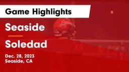 Seaside  vs Soledad  Game Highlights - Dec. 28, 2023