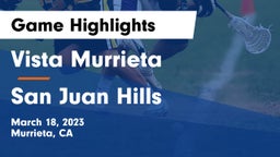 Vista Murrieta  vs San Juan Hills  Game Highlights - March 18, 2023