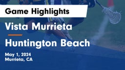 Vista Murrieta  vs Huntington Beach  Game Highlights - May 1, 2024