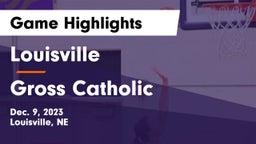 Louisville  vs Gross Catholic  Game Highlights - Dec. 9, 2023