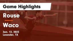 Rouse  vs Waco  Game Highlights - Jan. 12, 2023