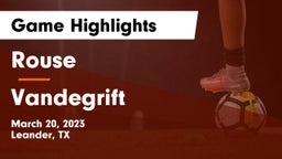Rouse  vs Vandegrift  Game Highlights - March 20, 2023