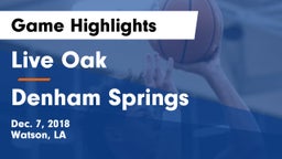 Live Oak  vs Denham Springs  Game Highlights - Dec. 7, 2018