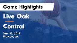 Live Oak  vs Central  Game Highlights - Jan. 18, 2019