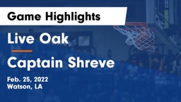 Live Oak  vs Captain Shreve  Game Highlights - Feb. 25, 2022