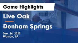 Live Oak  vs Denham Springs  Game Highlights - Jan. 26, 2023