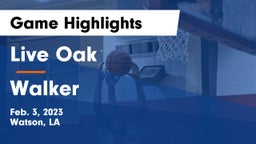 Live Oak  vs Walker  Game Highlights - Feb. 3, 2023