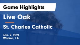 Live Oak  vs St. Charles Catholic  Game Highlights - Jan. 9, 2024