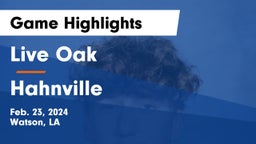 Live Oak  vs Hahnville  Game Highlights - Feb. 23, 2024