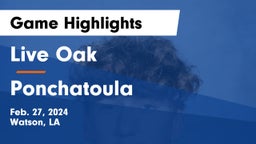 Live Oak  vs Ponchatoula  Game Highlights - Feb. 27, 2024