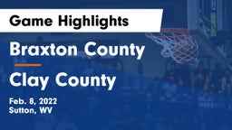 Braxton County  vs Clay County  Game Highlights - Feb. 8, 2022