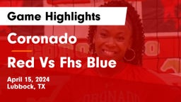 Coronado  vs Red Vs Fhs Blue Game Highlights - April 15, 2024
