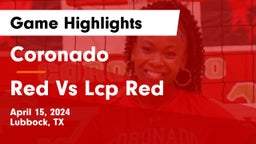 Coronado  vs Red Vs Lcp Red Game Highlights - April 15, 2024