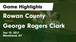 Rowan County  vs George Rogers Clark  Game Highlights - Jan 19, 2017