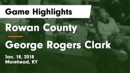 Rowan County  vs George Rogers Clark  Game Highlights - Jan. 18, 2018