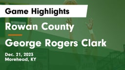 Rowan County  vs George Rogers Clark  Game Highlights - Dec. 21, 2023