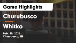 Churubusco  vs Whitko  Game Highlights - Feb. 20, 2021