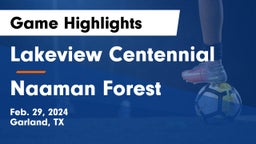 Lakeview Centennial  vs Naaman Forest  Game Highlights - Feb. 29, 2024