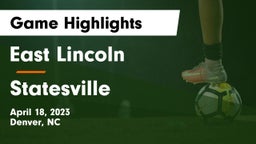 East Lincoln  vs Statesville  Game Highlights - April 18, 2023