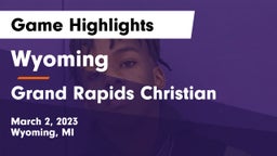Wyoming  vs Grand Rapids Christian  Game Highlights - March 2, 2023
