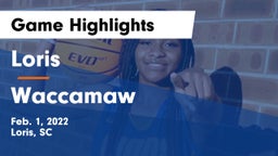 Loris  vs Waccamaw  Game Highlights - Feb. 1, 2022