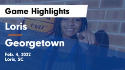 Loris  vs Georgetown  Game Highlights - Feb. 4, 2022